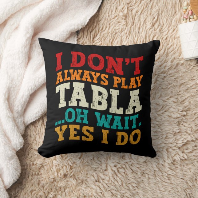 I Don't Always Play Tabla Oh Wait Yes I Do Indian Throw Pillow (Blanket)
