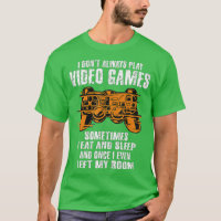 I Don't Always Play Video Games Funny Boys ns Men