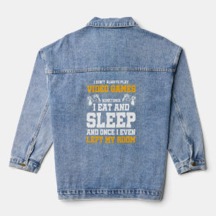 I Don't Always Play Video Games Sometimes I Eat Sl Denim Jacket