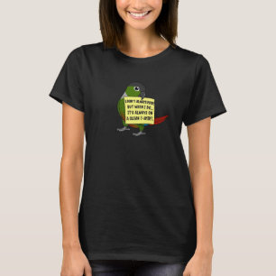I Don't Always Poop, But When ... Green Cheek Conu T-Shirt