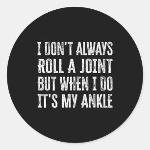 I Don't Always Roll A Joint But When I Do , It's M Classic Round Sticker