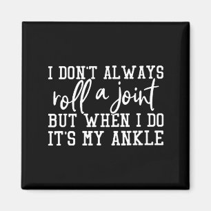 I Don't Always Roll A Joint, But When I Do, It's M Magnet