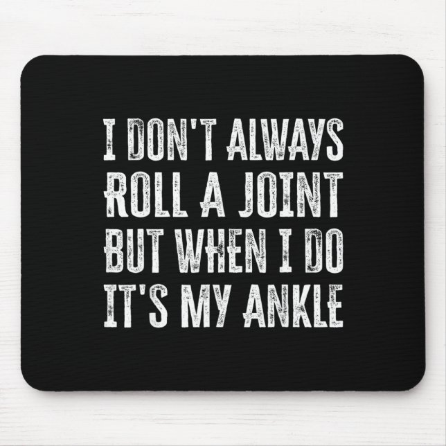 I Don't Always Roll A Joint But When I Do , It's M Mouse Pad (Front)