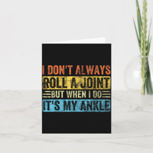 I Don't Always Roll A Joint But When I Do It's My  Card