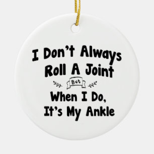 I Don't Always Roll A Joint But When I Do It's My Ceramic Ornament