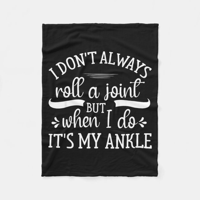 I Don't Always Roll A Joint But When I Do, It's My Fleece Blanket (Front)