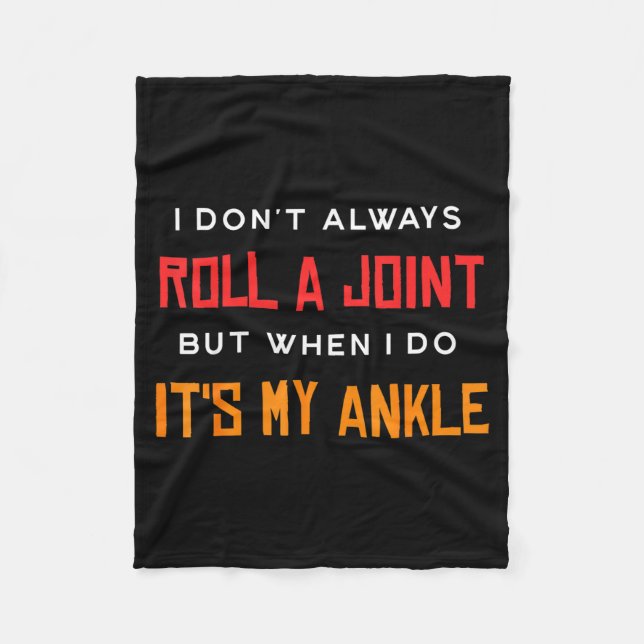 I Don't Always Roll A Joint But When I Do It's My  Fleece Blanket (Front)