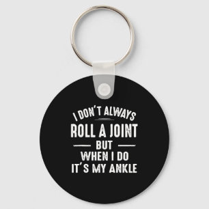 I Don't Always Roll A Joint But When I Do, It's My Keychain