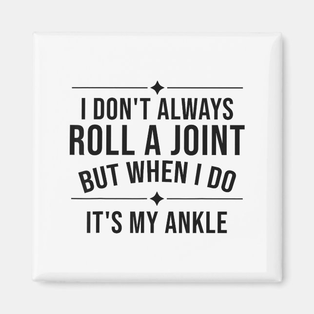 I Don't Always Roll A Joint But When I Do It's My  Magnet (Front)