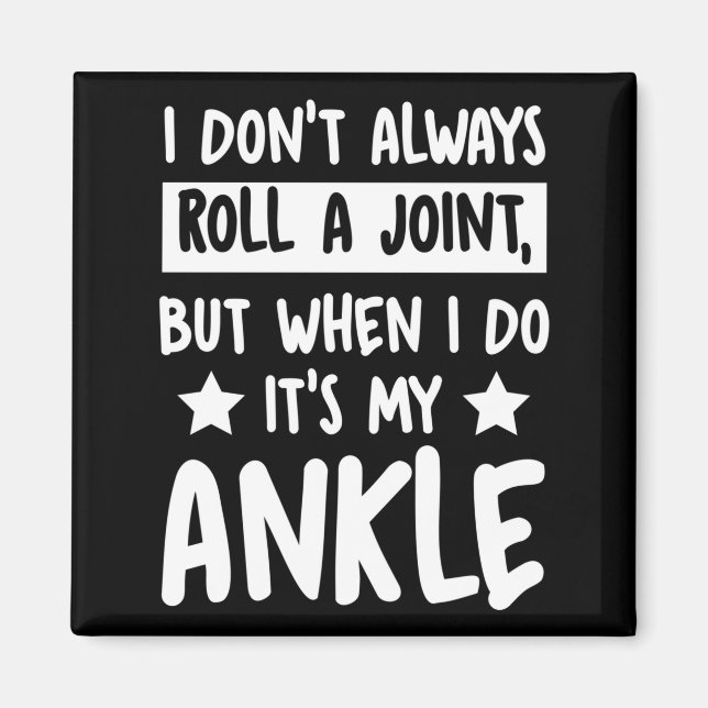 I Don't Always Roll A Joint But When I Do It's My  Magnet (Front)