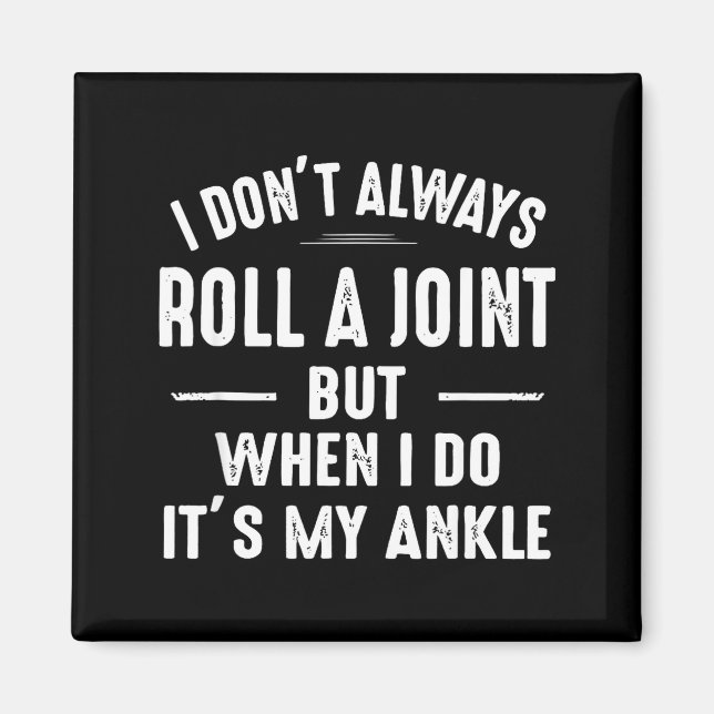 I Don't Always Roll A Joint But When I Do, It's My Magnet (Front)