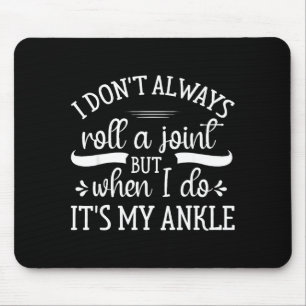 I Don't Always Roll A Joint But When I Do, It's My Mouse Pad