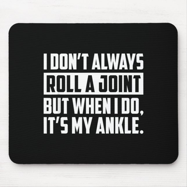 I Don't Always Roll A Joint But When I Do, It's My Mouse Pad (Front)