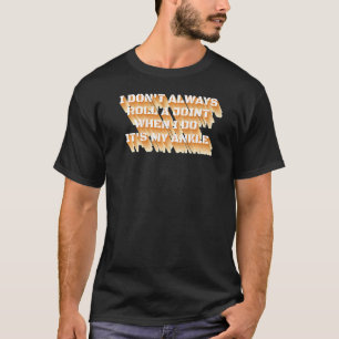 I Don't Always Roll A Joint Sarcastic Ankle Joint T-Shirt