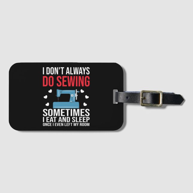I Don't Always Sew Luggage Tag (Front Horizontal)