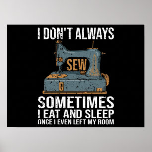 I Don't Always Sew Poster