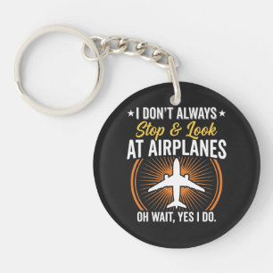 I Don't Always Stop And Look At AirPlanes Keychain