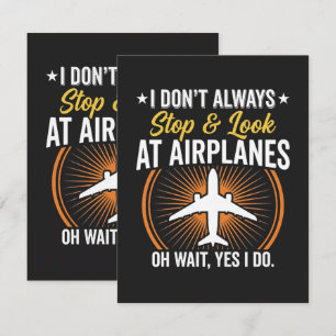 I Don't Always Stop And Look At AirPlanes Thank You Card
