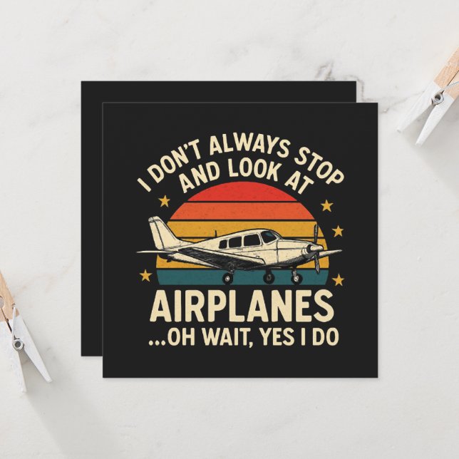 I Don't Always Stop And Look At Planes (Front/Back In Situ)