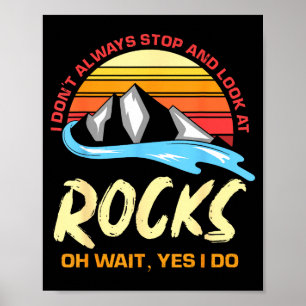 I Dont Always Stop And Look At Rocks Funny Retro G Poster