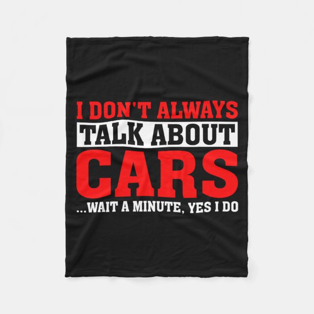I Don't Always Talk About - Funny Car Lover  Fleece Blanket (Front)