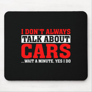 I Don't Always Talk About - Funny Car Lover  Mouse Pad