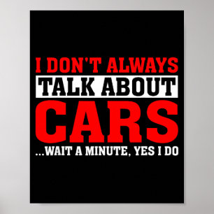 I Don't Always Talk About - Funny Car Lover Poster