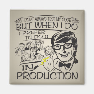 I Don't Always Test My Code Magnet