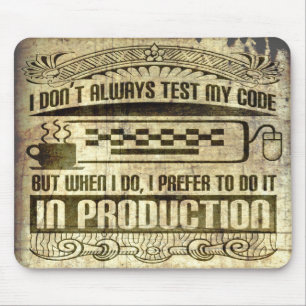 I Don't Always Test my Code Mouse Pad