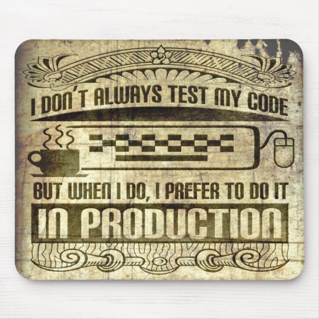 I Don't Always Test my Code Mouse Pad (Front)