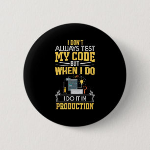 I Don't Always Test My Code - Only In Prod Funny C 2 Inch Round Button