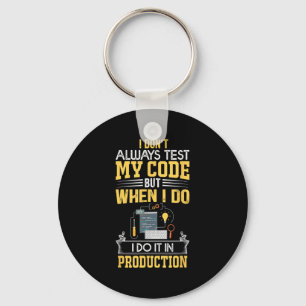 I Don't Always Test My Code - Only In Prod Funny C Keychain