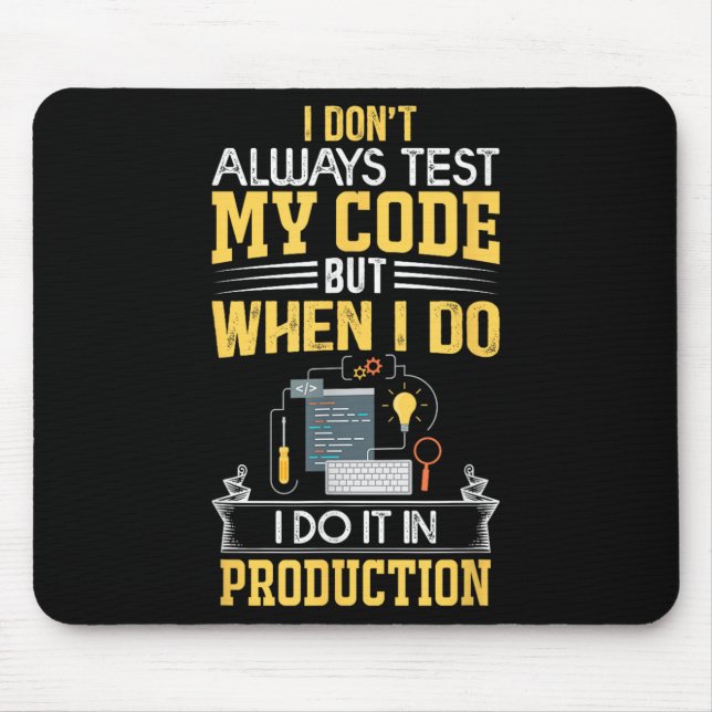 I Don't Always Test My Code - Only In Prod Funny C Mouse Pad (Front)