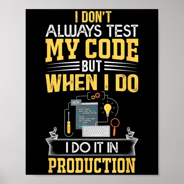 I Don't Always Test My Code - Only In Prod Funny C Poster (Front)