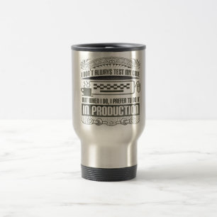I Don't Always Test my Code Travel Mug