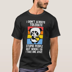 I Don't Always Tolerate Stupid People Pandas Coffe T-Shirt