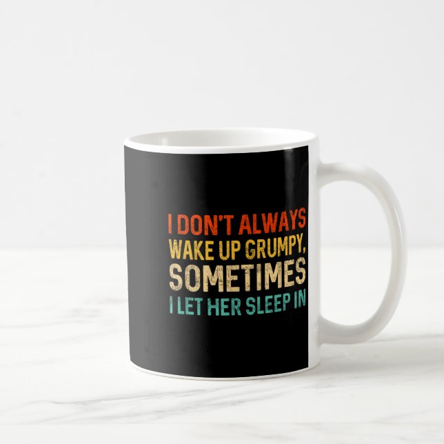 I Don't Always Wake Up Mpy, Mens Humor Funny Husba Coffee Mug (Right)