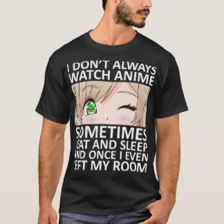 I Dont Always Watch 2 T-Shirt