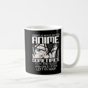 I Don't Always Watch Anime For Men Women Cute Japa Coffee Mug