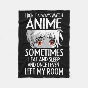 I Don't Always Watch Anime Shirts Cute Anime Girl Fleece Blanket