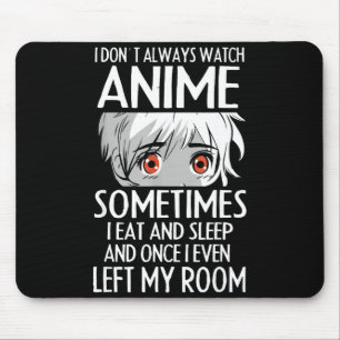 I Don't Always Watch Anime Shirts Cute Anime Girl  Mouse Pad