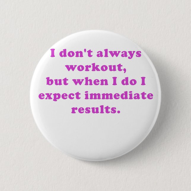 I Dont Always Workout 2 Inch Round Button (Front)