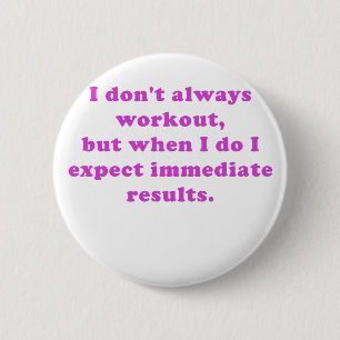 I Dont Always Workout 2 Inch Round Button
