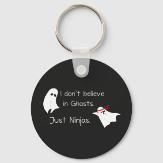 I don't believe in Ghosts. Just ninjas. Keychain