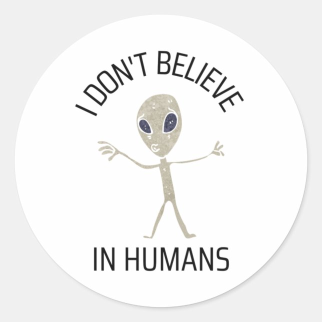 I Don't Believe in Humans Classic Round Sticker (Front)