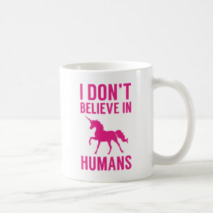 I Don't Believe In Humans Coffee Mug