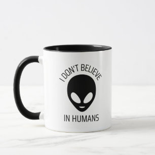 I Don't Believe in Humans     Coffee Mug