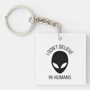 I Don't Believe in Humans Keychain