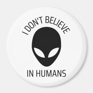 I Don't Believe in Humans   Magnet