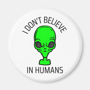 I Don't Believe in Humans Magnet